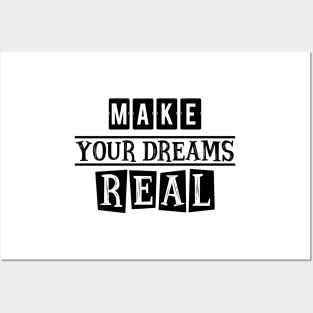 Make your dreams real Posters and Art